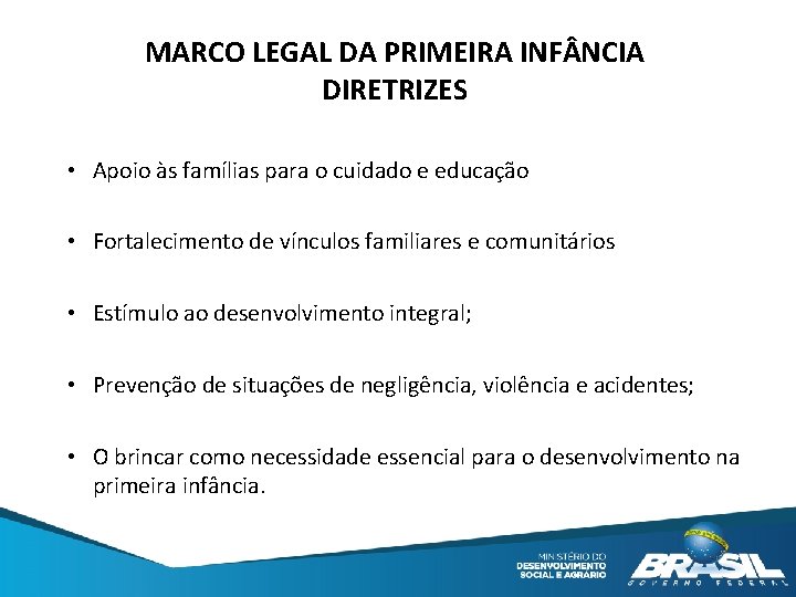 MARCO LEGAL DA PRIMEIRA INF NCIA DIRETRIZES • Apoio às famílias para o cuidado