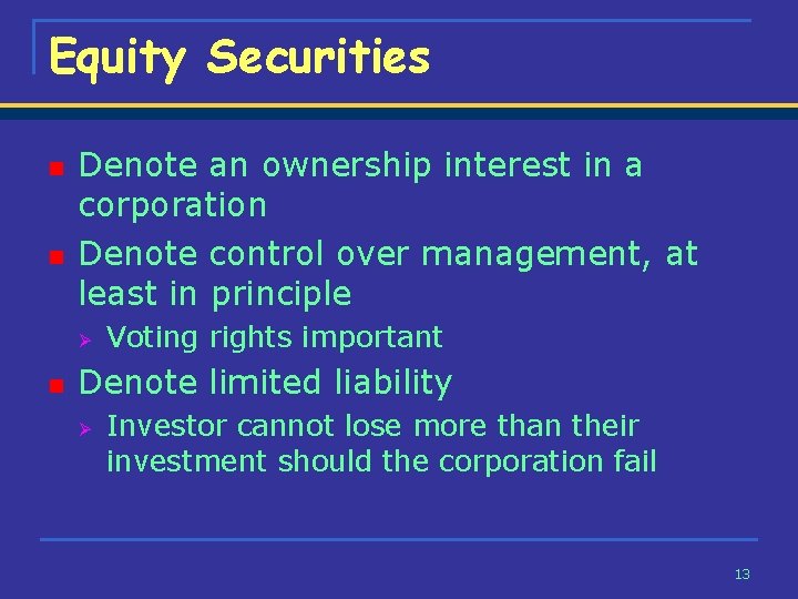 Equity Securities n n Denote an ownership interest in a corporation Denote control over