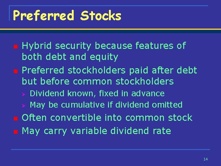 Preferred Stocks n n Hybrid security because features of both debt and equity Preferred