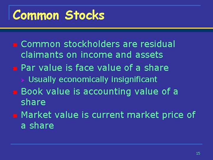Common Stocks n n Common stockholders are residual claimants on income and assets Par