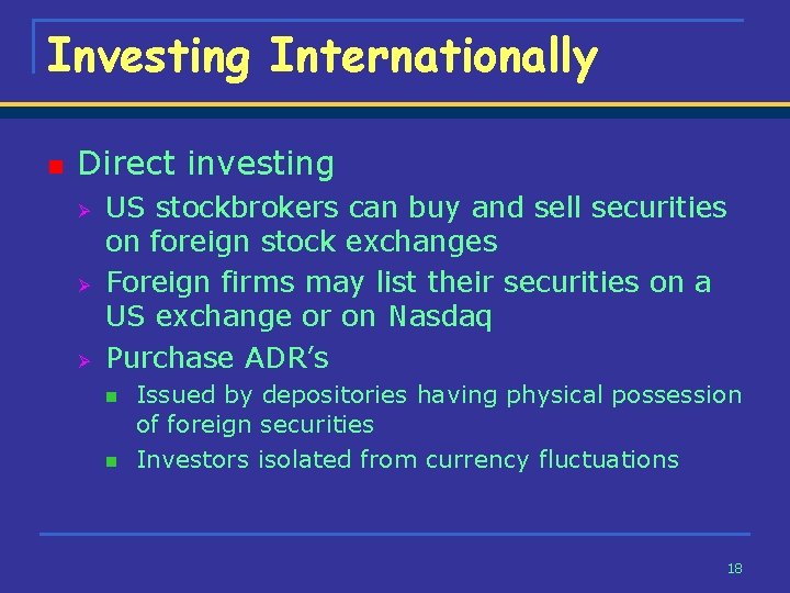 Investing Internationally n Direct investing Ø Ø Ø US stockbrokers can buy and sell