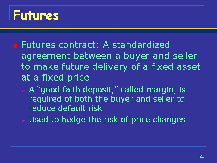 Futures n Futures contract: A standardized agreement between a buyer and seller to make