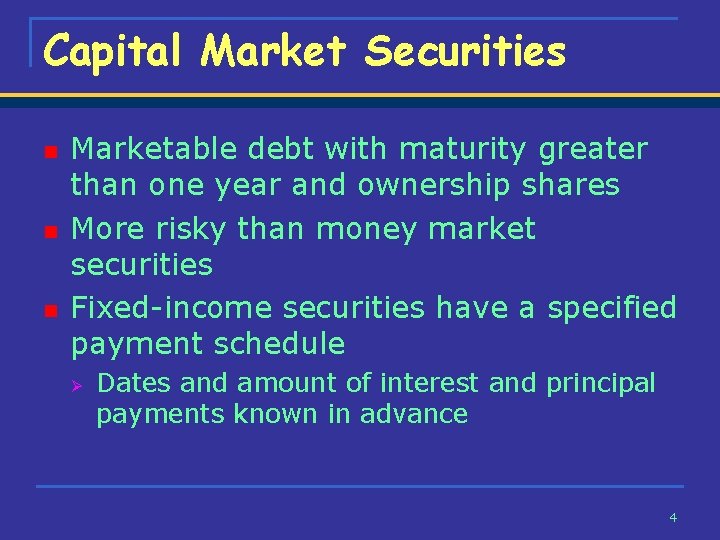Capital Market Securities n n n Marketable debt with maturity greater than one year