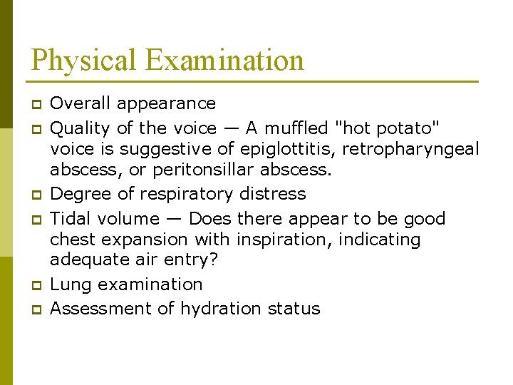 Physical Examination p p p Overall appearance Quality of the voice — A muffled Physical Examination p p p Overall appearance Quality of the voice — A muffled