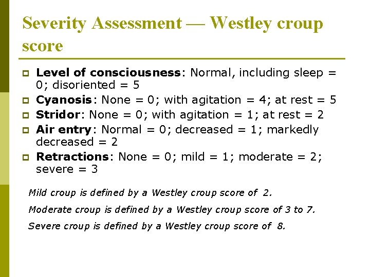 Severity Assessment — Westley croup score p p p Level of consciousness: Normal, including Severity Assessment — Westley croup score p p p Level of consciousness: Normal, including