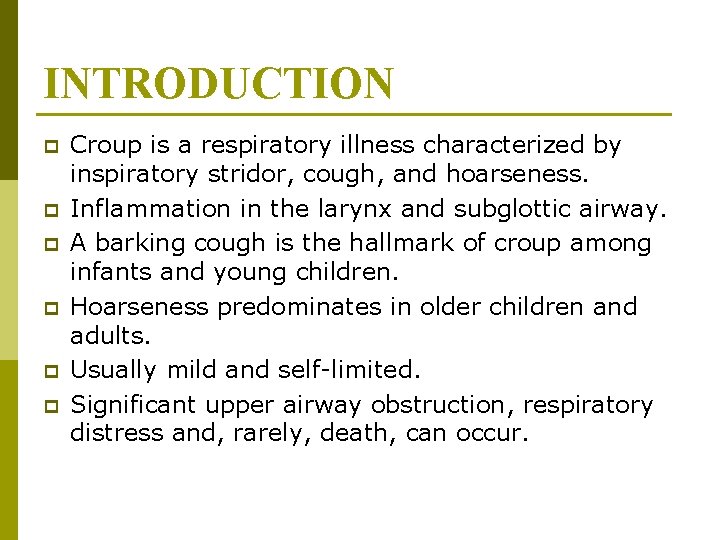 INTRODUCTION p p p Croup is a respiratory illness characterized by inspiratory stridor, cough, INTRODUCTION p p p Croup is a respiratory illness characterized by inspiratory stridor, cough,