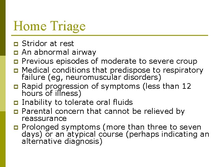 Home Triage p p p p Stridor at rest An abnormal airway Previous episodes Home Triage p p p p Stridor at rest An abnormal airway Previous episodes