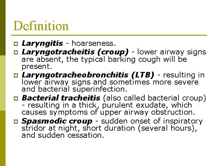 Definition p p p Laryngitis - hoarseness. Laryngotracheitis (croup) - lower airway signs are Definition p p p Laryngitis - hoarseness. Laryngotracheitis (croup) - lower airway signs are