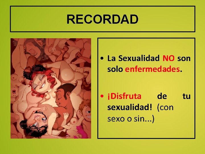RECORDAD • La Sexualidad NO son solo enfermedades. • ¡Disfruta de tu sexualidad! (con RECORDAD • La Sexualidad NO son solo enfermedades. • ¡Disfruta de tu sexualidad! (con