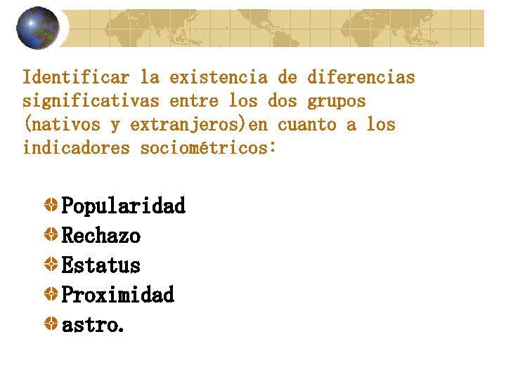 Identificar la existencia de diferencias significativas entre los dos grupos (nativos y extranjeros)en cuanto