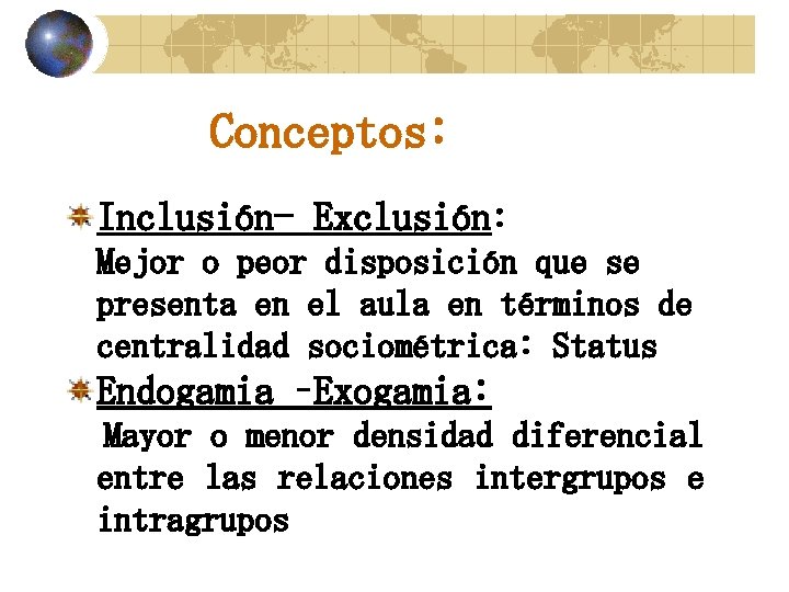 Conceptos: Inclusión- Exclusión: Mejor o peor disposición que se presenta en el aula en