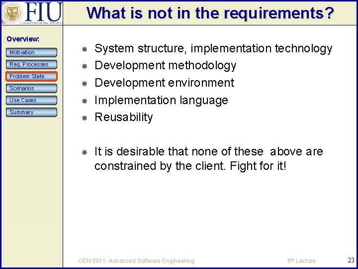 What is not in the requirements? Overview: Motivation Req. Processes Problem State. Scenarios Use