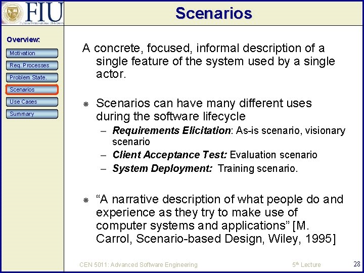 Scenarios Overview: Motivation Req. Processes Problem State. A concrete, focused, informal description of a
