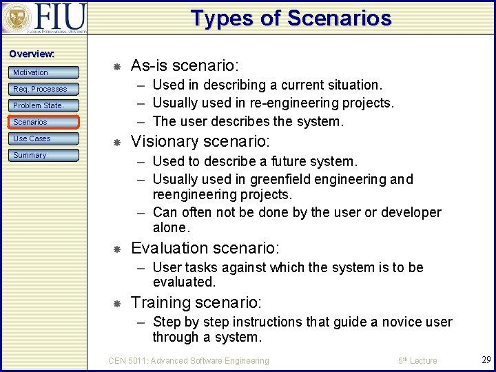 Types of Scenarios Overview: Motivation – Used in describing a current situation. – Usually