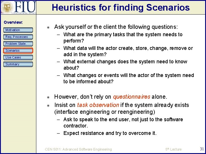 Heuristics for finding Scenarios Overview: Motivation Ask yourself or the client the following questions: