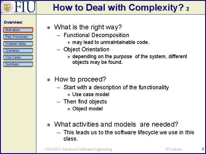 How to Deal with Complexity? 2 Overview: Motivation What is the right way? –