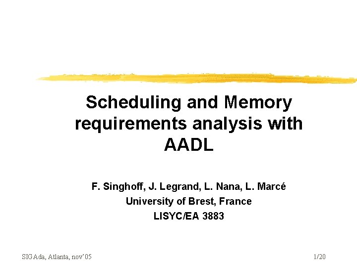 Scheduling and Memory requirements analysis with AADL F. Singhoff, J. Legrand, L. Nana, L.