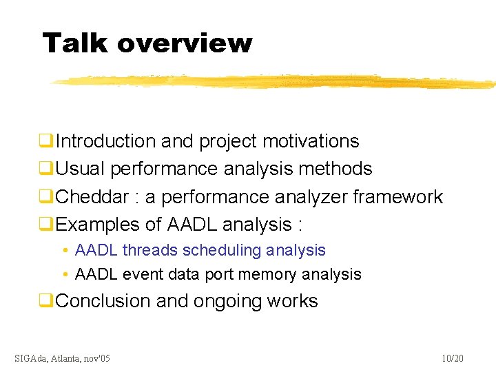 Talk overview q. Introduction and project motivations q. Usual performance analysis methods q. Cheddar
