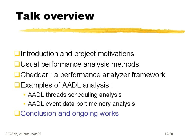 Talk overview q. Introduction and project motivations q. Usual performance analysis methods q. Cheddar