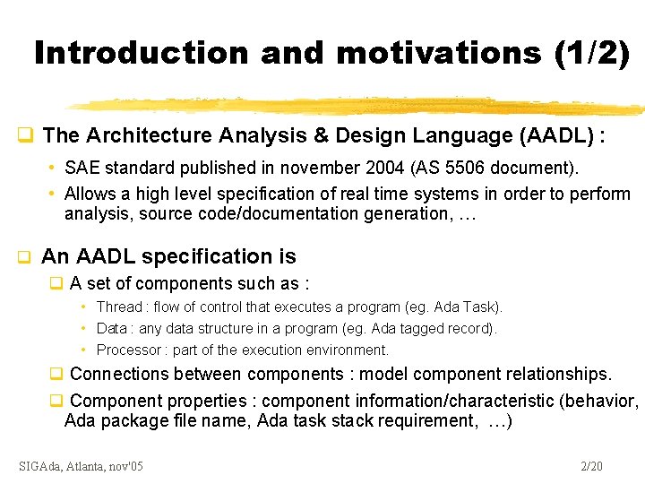 Introduction and motivations (1/2) q The Architecture Analysis & Design Language (AADL) : •