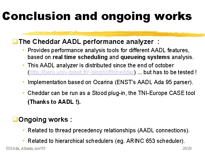 Conclusion and ongoing works q. The Cheddar AADL performance analyzer : • Provides performance