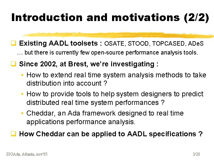 Introduction and motivations (2/2) q Existing AADL toolsets : OSATE, STOOD, TOPCASED, ADe. S