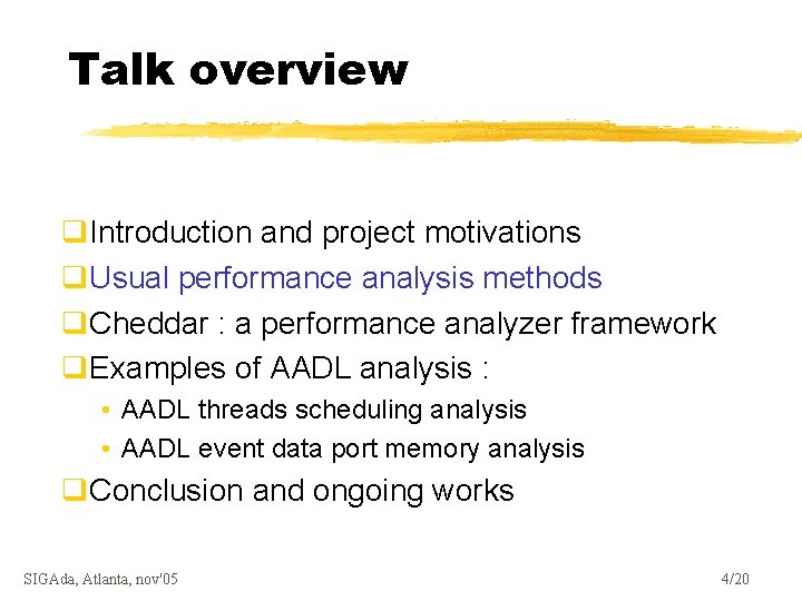 Talk overview q. Introduction and project motivations q. Usual performance analysis methods q. Cheddar