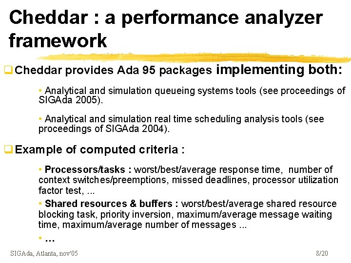 Cheddar : a performance analyzer framework q. Cheddar provides Ada 95 packages implementing both: