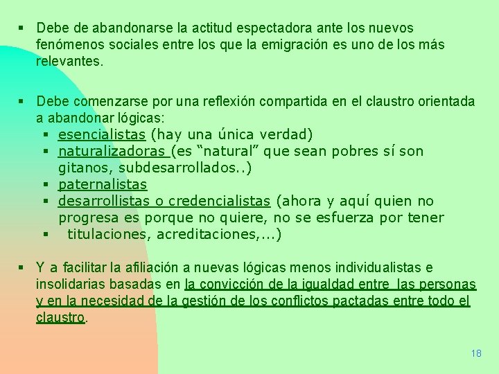 § Debe de abandonarse la actitud espectadora ante los nuevos fenómenos sociales entre los