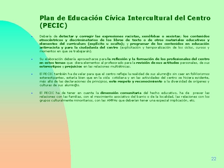 Plan de Educación Cívica Intercultural del Centro (PECIC) n n Debería de detectar y