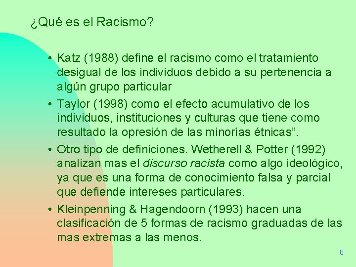 ¿Qué es el Racismo? • Katz (1988) define el racismo como el tratamiento desigual