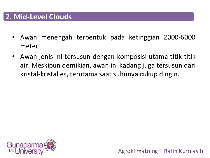 2. Mid-Level Clouds • Awan menengah terbentuk pada ketinggian 2000 -6000 meter. • Awan