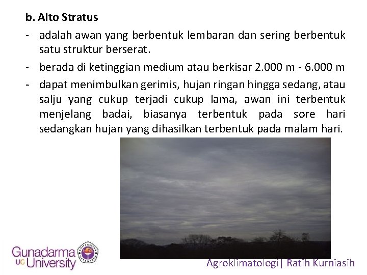 b. Alto Stratus - adalah awan yang berbentuk lembaran dan sering berbentuk satu struktur