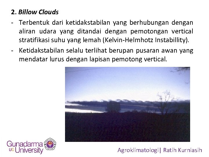 2. Billow Clouds - Terbentuk dari ketidakstabilan yang berhubungan dengan aliran udara yang ditandai
