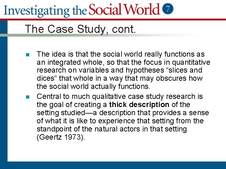The Case Study, cont. n n The idea is that the social world really