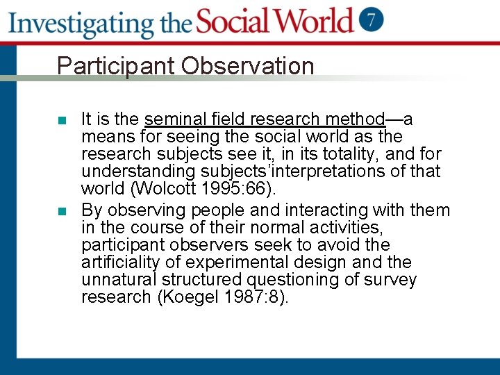 Participant Observation n n It is the seminal field research method—a means for seeing