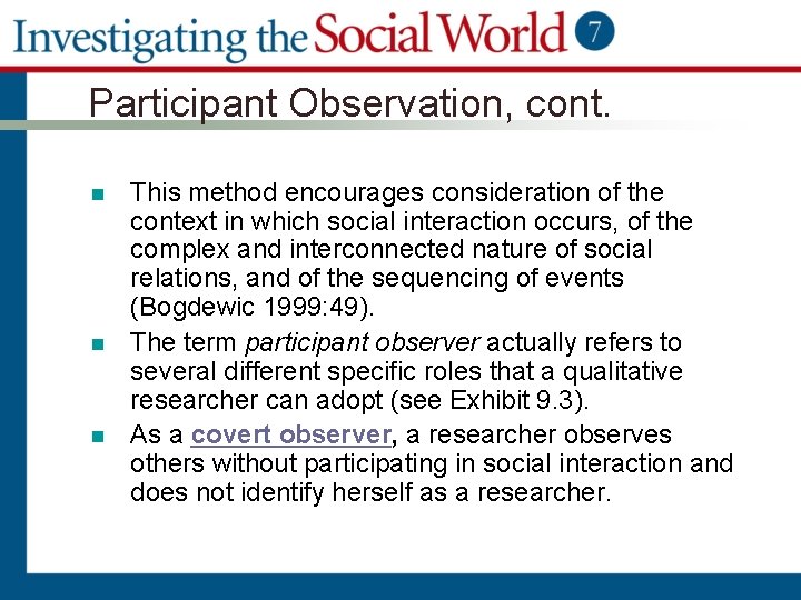 Participant Observation, cont. n n n This method encourages consideration of the context in