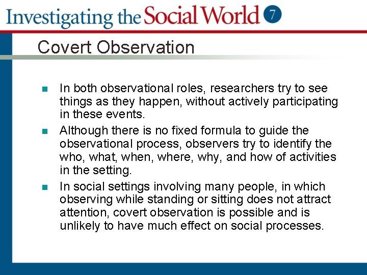 Covert Observation n In both observational roles, researchers try to see things as they