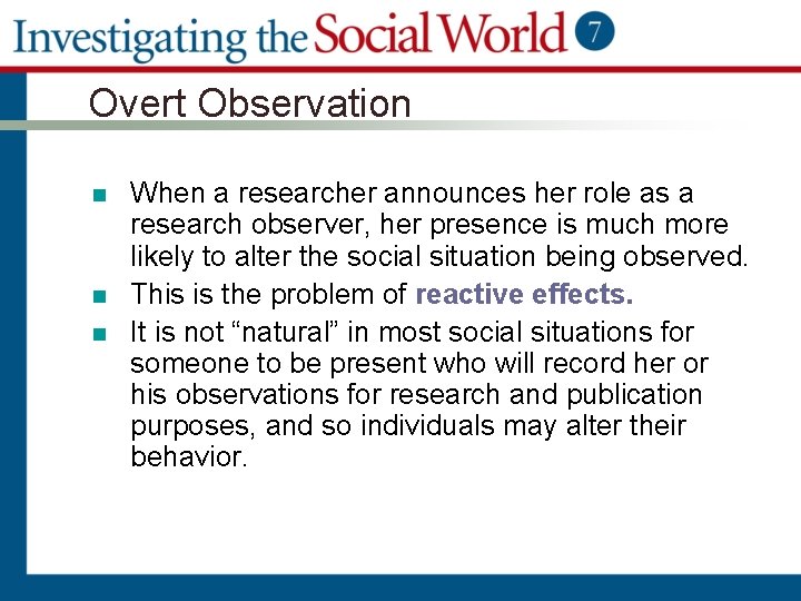 Overt Observation n When a researcher announces her role as a research observer, her