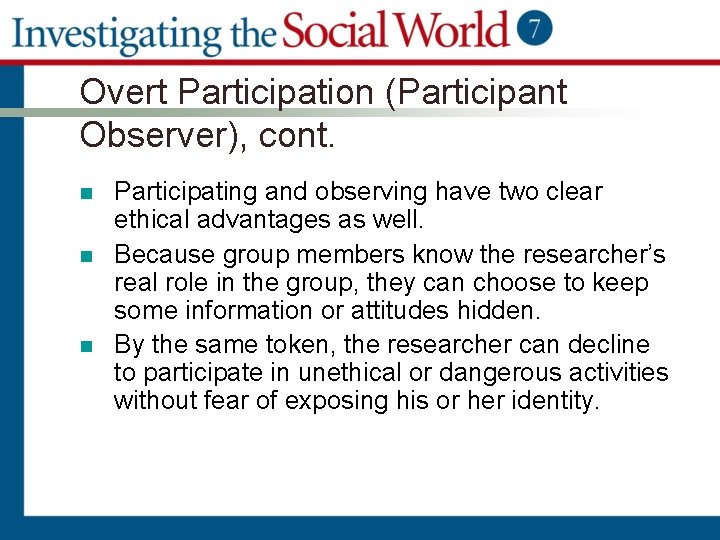 Overt Participation (Participant Observer), cont. n n n Participating and observing have two clear