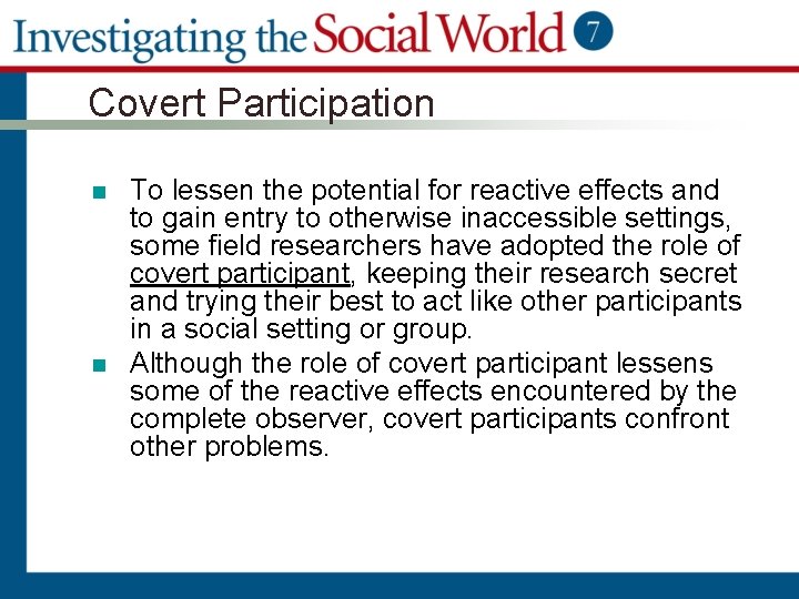 Covert Participation n n To lessen the potential for reactive effects and to gain