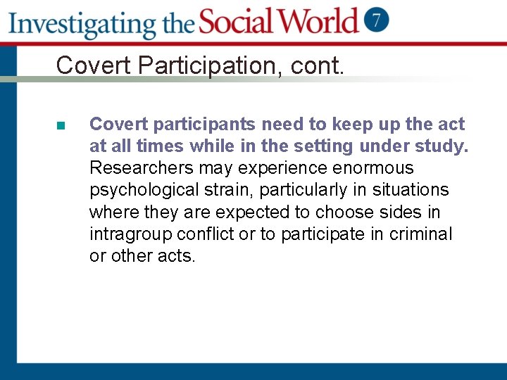 Covert Participation, cont. n Covert participants need to keep up the act at all