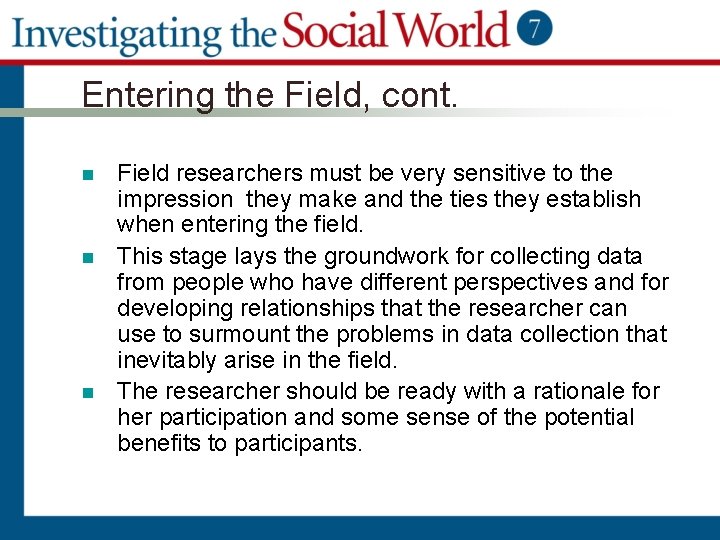Entering the Field, cont. n n n Field researchers must be very sensitive to
