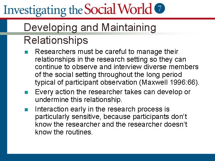 Developing and Maintaining Relationships n n n Researchers must be careful to manage their