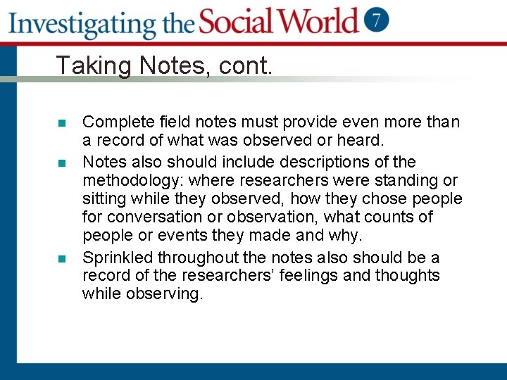 Taking Notes, cont. n n n Complete field notes must provide even more than