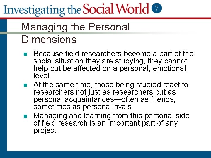 Managing the Personal Dimensions n n n Because field researchers become a part of