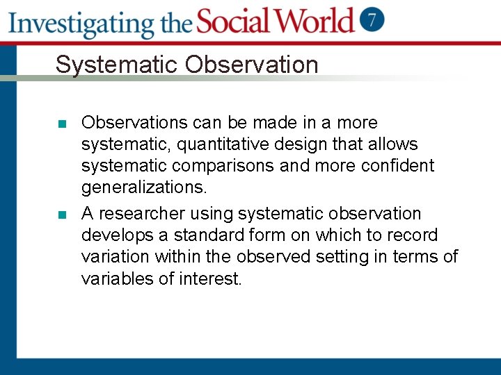 Systematic Observation n n Observations can be made in a more systematic, quantitative design