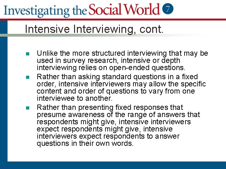 Intensive Interviewing, cont. n n n Unlike the more structured interviewing that may be