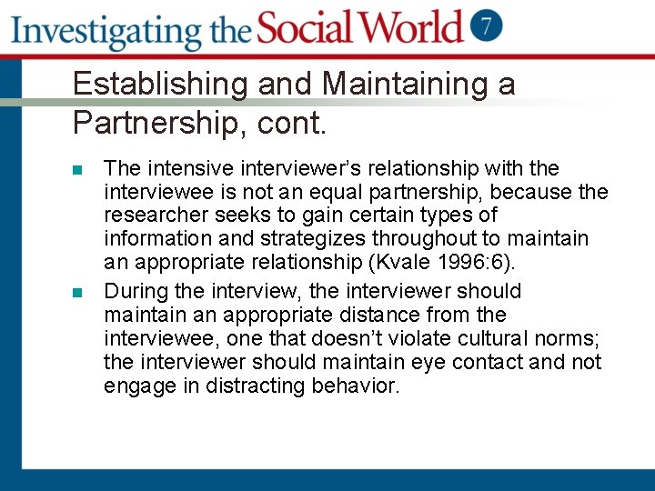 Establishing and Maintaining a Partnership, cont. n n The intensive interviewer’s relationship with the