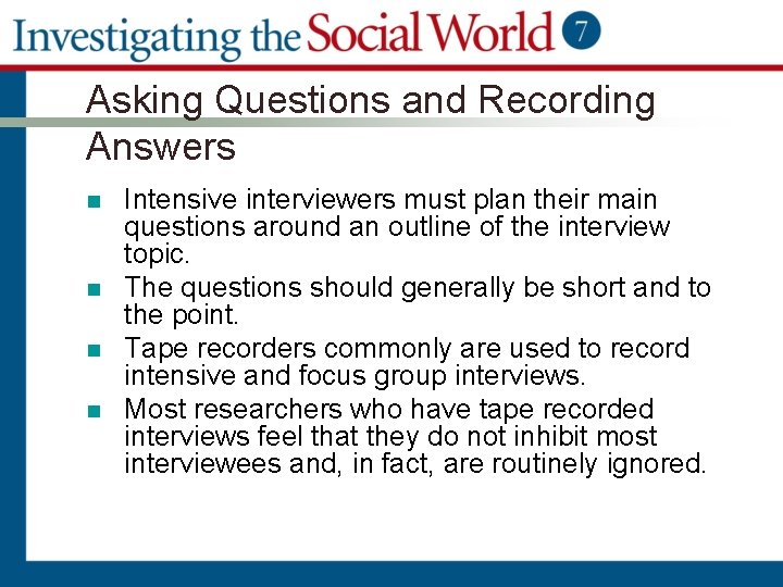 Asking Questions and Recording Answers n n Intensive interviewers must plan their main questions